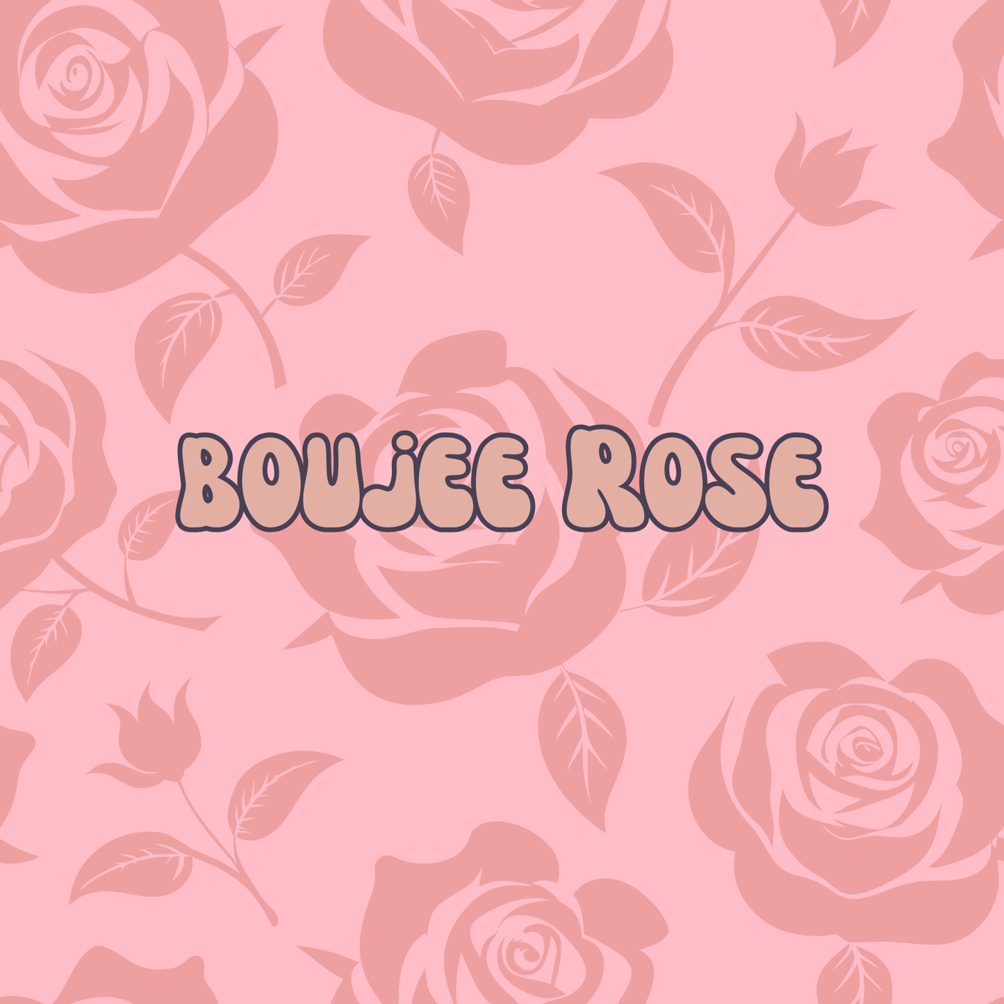 Boujee Rose