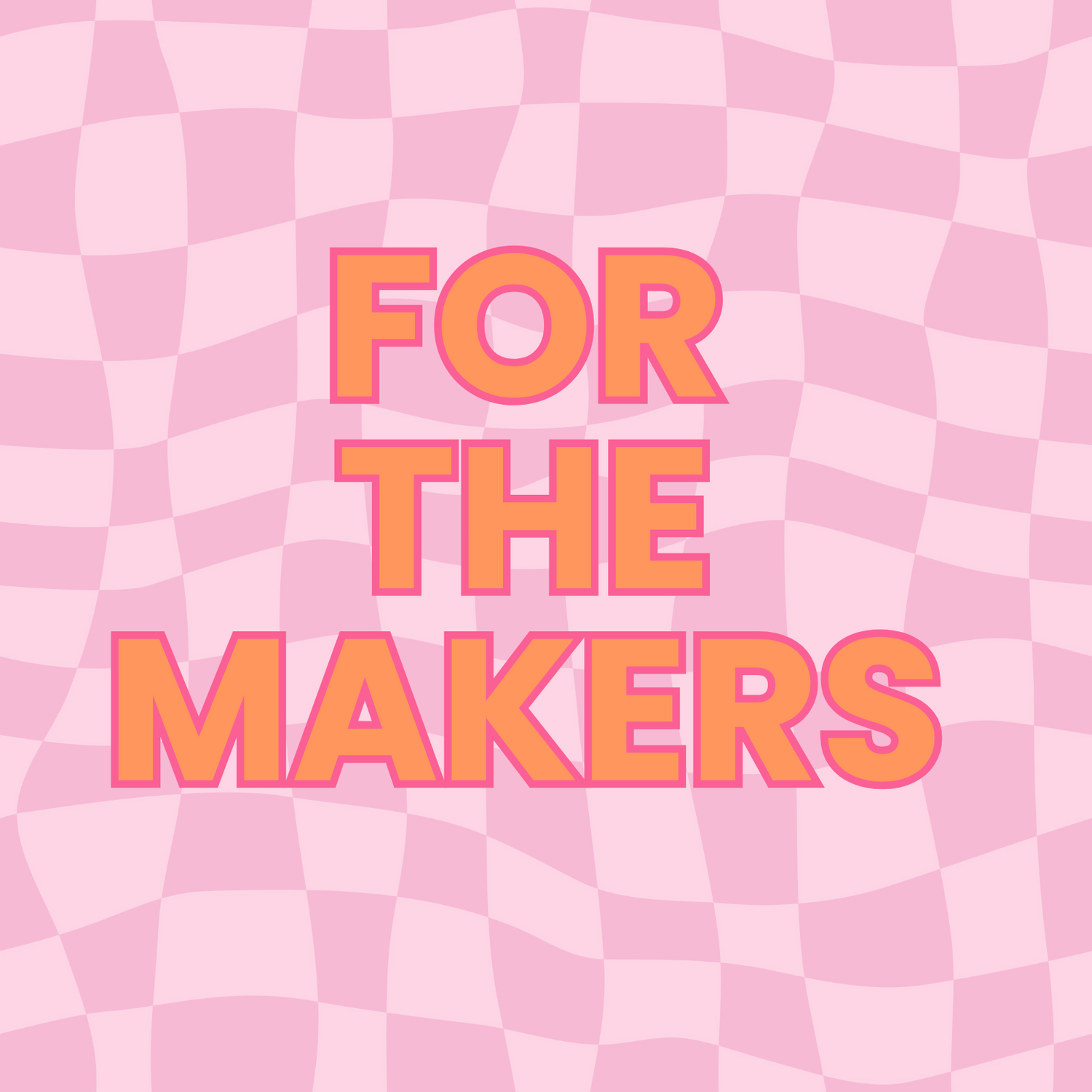 For the Makers