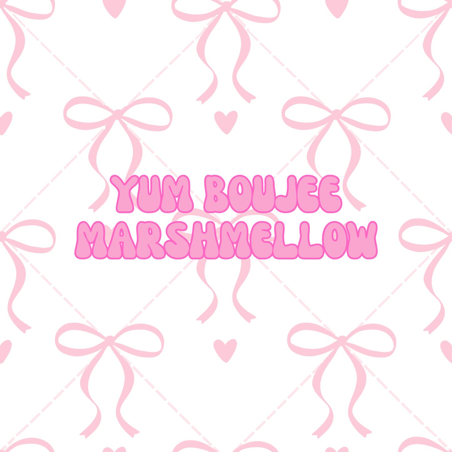 Yum Boujee Marshmellow